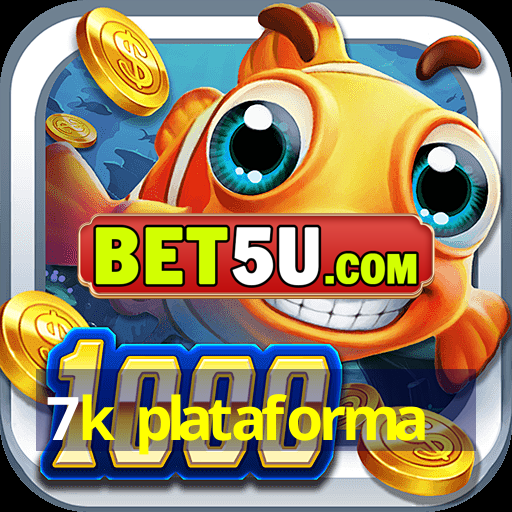 7k plataforma